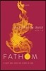 Fathom Bible Studies: The Birth of the Church Leader Guide (Luke 24-Acts 8): A Deep Dive Into the Story of God