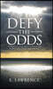 Defy the Odds: An Inspiring True Story About One Woman's Soul Searching Battle with Lies, Lifestyle and Love.