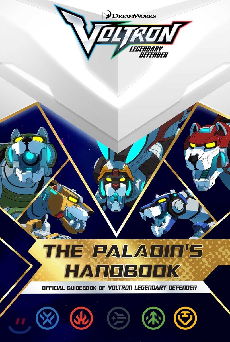 The Paladin&#39;s Handbook: Official Guidebook of Voltron Legendary Defender