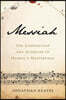 Messiah: The Composition and Afterlife of Handel's Masterpiece