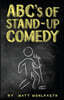 ABC's of Stand-up Comedy: Go zero to funny in one book!