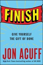 Finish: Give Yourself the Gift of Done