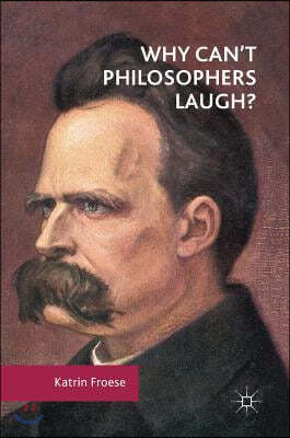 Why Can&#39;t Philosophers Laugh?