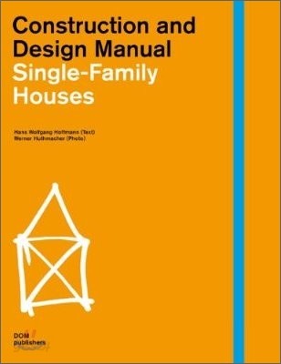 Construction and Design Manual : Single-Family Houses