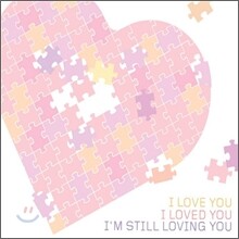I Love You, I Loved You, I'm Still Loving You