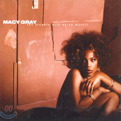 Macy Gray - The Trouble With Being Myself