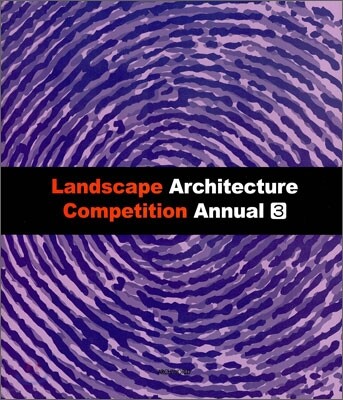 Landscape Architecture Competition Annual 3