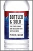 Bottled and Sold: The Story Behind Our Obsession with Bottled Water