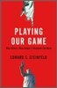 Playing Our Game