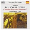 Pedro Casals 블라스코 데 네브라: 건반 소나타 3집 - 3 4 5 6번 (Manuel Blasco de Nebra: Complete Keyboard Sonatas Vol. 3)