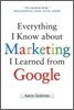 Everything I Know about Marketing I Learned from Google