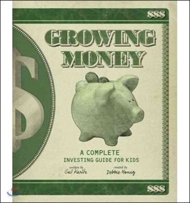 Growing Money: A Complete Investing Guide for Kids