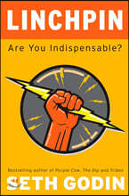 Linchpin: Are You Indispensable?