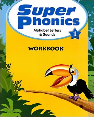 Super Phonics 1 Alphabet Letters &amp; Sounds : Workbook