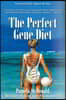 The Perfect Gene Diet: Use Your Body's Own Apo E Gene to Treat High Cholesterol, Weight Problems, Heart Disease, Alzheimer's...and More!