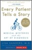 Every Patient Tells a Story: Medical Mysteries and the Art of Diagnosis