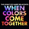 Harry Belafonte (해리 벨라폰테) - The Legacy of Harry Belafonte: When Colors Come Together