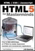 HTML5 for Masterminds, 3rd Edition: How to take advantage of HTML5 to create responsive websites and revolutionary applications