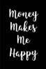 Money Makes Me Happy: Blank Lined Journal
