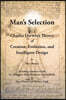 Man's Selection: Charles Darwin's Theory of Creation, Evolution, and Intelligent Design