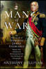 Man of War: The Fighting Life of Admiral James Saumarez: From the American Revolution to the Defeat of Napoleon