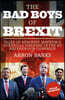 The Bad Boys of Brexit: Tales of Mischief, Mayhem & Guerilla Warfare in the EU Referendum