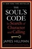 The Soul's Code: In Search of Character and Calling