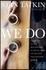 We Do: Saying Yes to a Relationship of Depth, True Connection, and Enduring Love