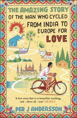 Amazing Story of the Man Who Cycled from India to Europe for Love: &#39;You Won&#39;t Find Any Other Love Story That Is So Beautiful&#39; Grazia