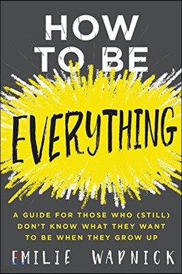 How to Be Everything