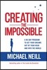 Creating the Impossible: A 90-day Program to Get Your Dreams Out of Your Head and into the World