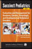 Succinct Pediatrics: Evaluation and Management for Newborn, Genetic, Neurologic, and Developmental-Behavioral Disorders