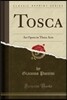 Tosca: An Opera in Three Acts (Classic Reprint)