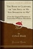 The Book of Clifford, or "the Soul of My Son Speaketh to Me": From the Original Dictation as Transcribed Without Alterations (Classic Reprint)