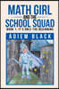 Math Girl and the School Squad: Book 1: It's Only the Beginning