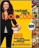 Rachael Ray's Look + Cook: 100 Can't Miss Main Courses in Pictures, Plus 125 All New Recipes: A Cookbook