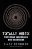 Totally Wired: Post-Punk Interviews and Overviews