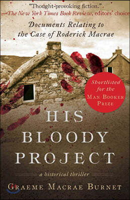 His Bloody Project: Documents Relating to the Case of Roderick MacRae