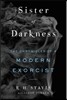 Sister of Darkness: The Chronicles of a Modern Exorcist