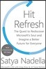 Hit Refresh: The Quest to Rediscover Microsoft's Soul and Imagine a Better Future for Everyone
