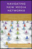 Navigating New Media Networks: Understanding and Managing Communication Challenges in a Networked Society