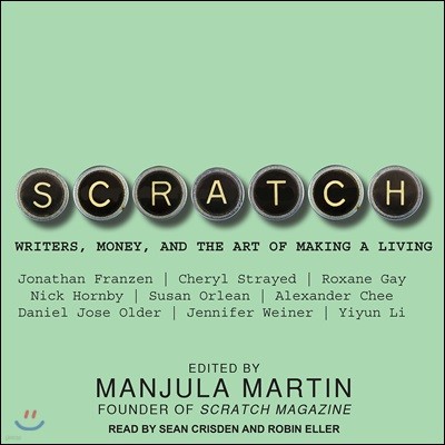 Scratch: Writers, Money, and the Art of Making a Living