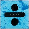Ed Sheeran (에드 시런) - 3집 Divide (÷)  [디럭스 에디션]