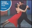 Think Global -  Tango (씽크 글로벌 - 탱고)