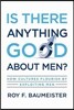 Is There Anything Good about Men?: How Cultures Flourish by Exploiting Men