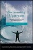 Swimming Upstream: My Struggle and Triumph Over Cancer and the Medical Establishment: New Hope in Cancer Treatment