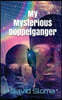 My Mysterious Doppelganger