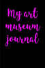 My Art Museum Journal: Blank Lined Journal
