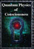 Quantum Physics of Consciousness: The Quantum Physics of the Mind, Explained