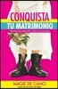 Conquista tu Matrimonio: Remueve los obst?culos y libera las promesas